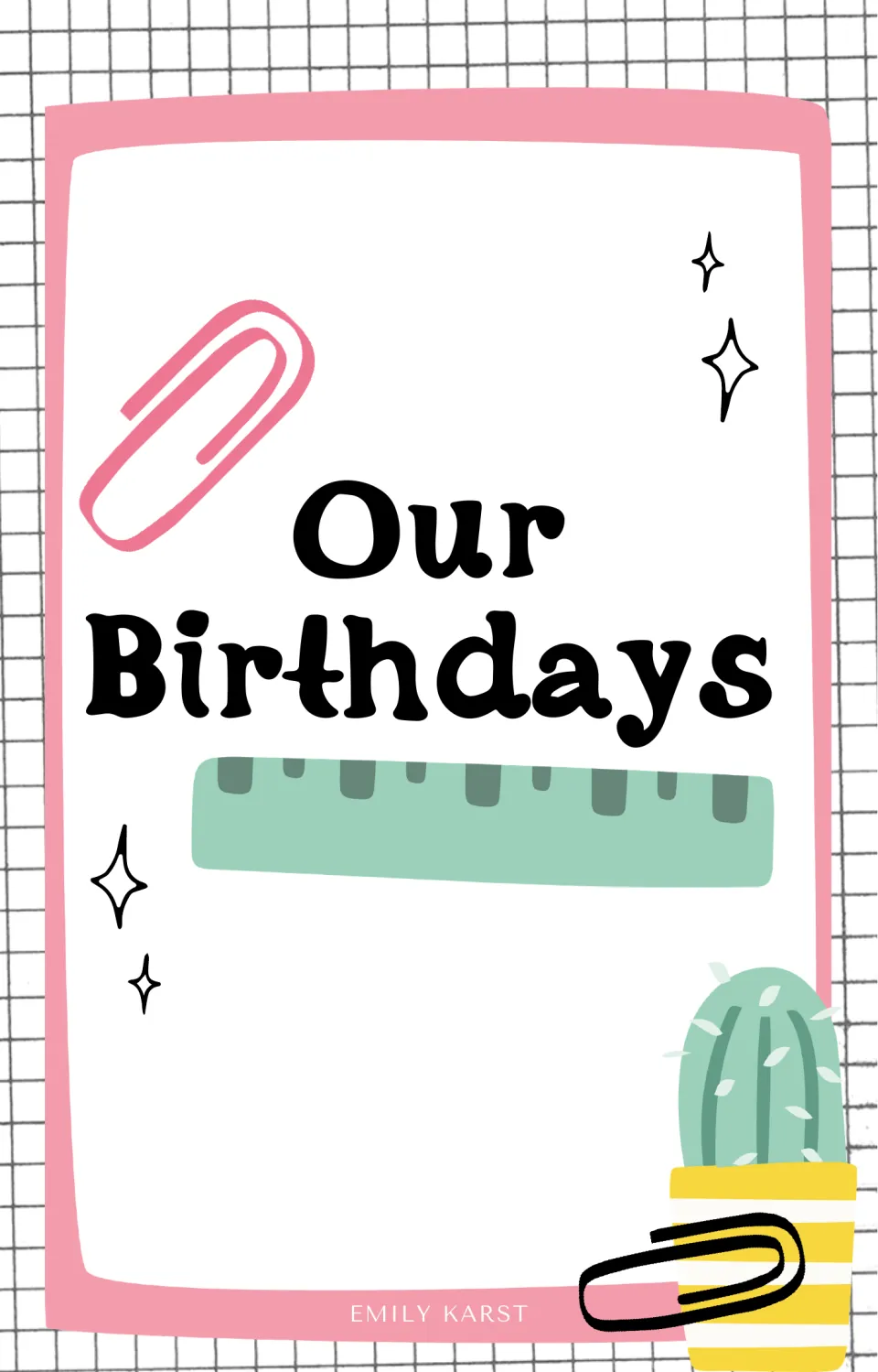 Our Birthdays title card for a class birthday display, decorated with a paper clip, sparkles, ruler and potted cactus