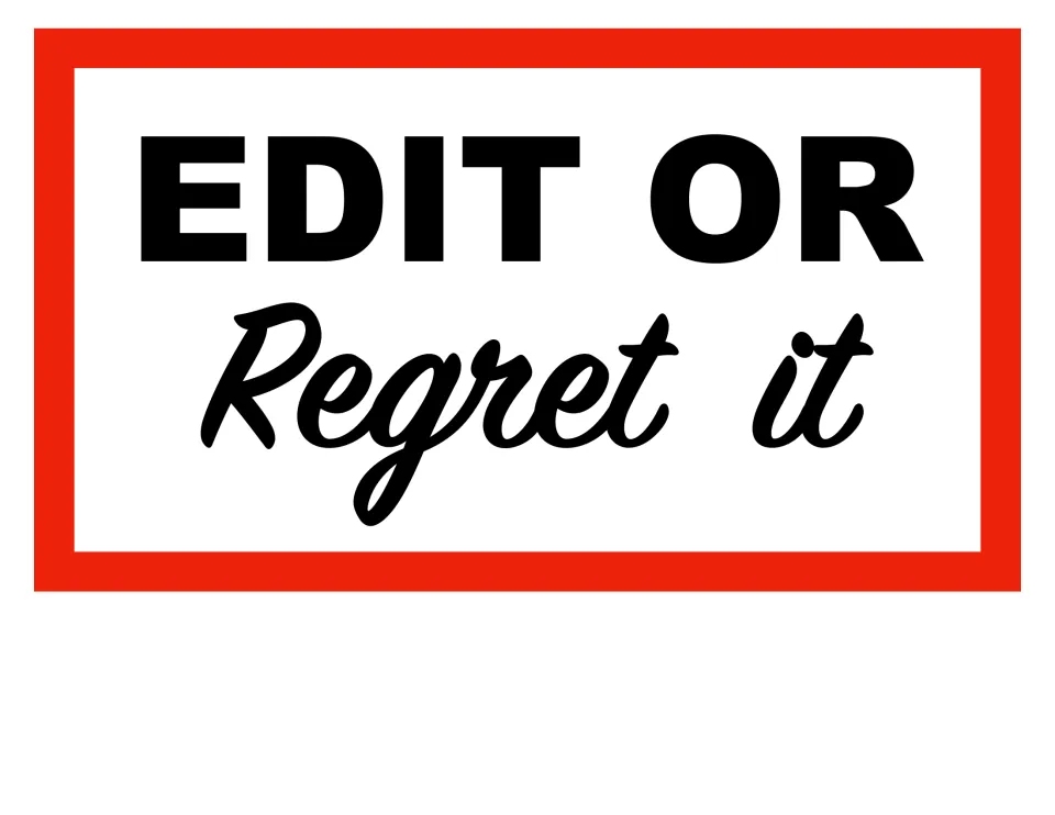 Editing sign reading "Edit or regret it" in bold block letters and script, a reminder to revise writing before handing in