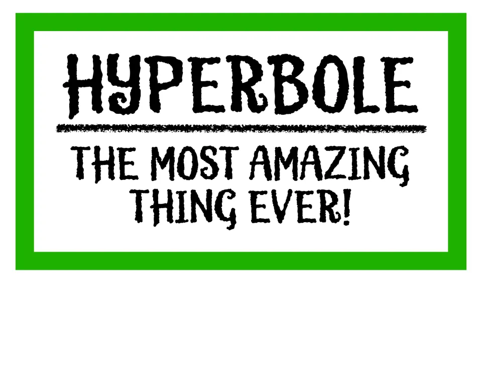 Hyperbole sign defining the figure of speech by example with the exaggerated phrase "The most amazing thing ever!"