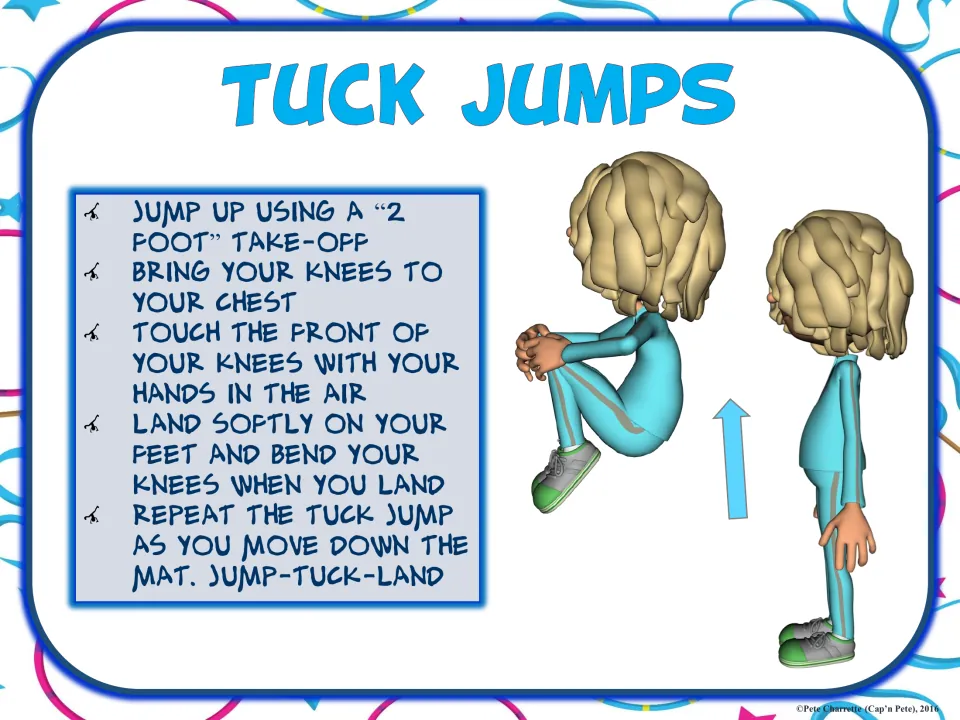 Tuck jumps sign: students jump from two feet, pull knees to chest, touch knees in the air and land softly: jump-tuck-land