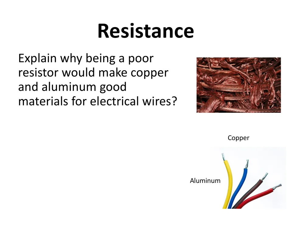 Discussion question: students explain why poor resistors like copper and aluminum make good electrical wires