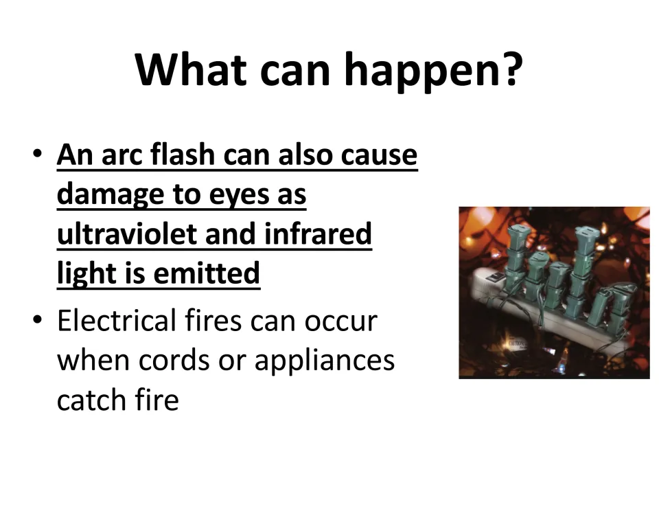 Hazards slide covers eye damage from ultraviolet and infrared light during arc flashes and electrical fires