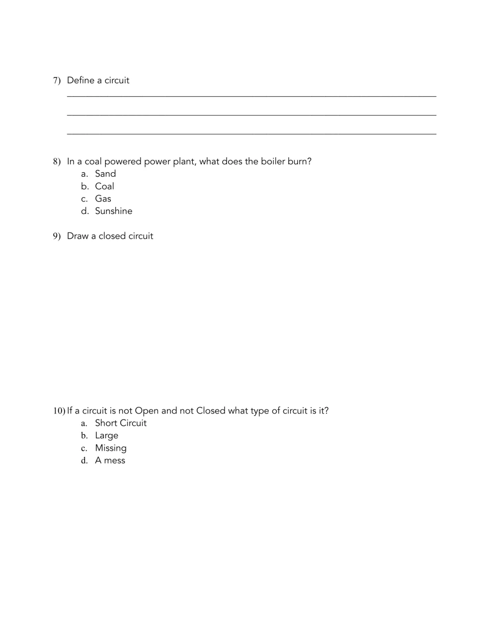 Circuits questions 7-10: define a circuit, what a coal plant boiler burns, draw a closed circuit, pick a circuit type