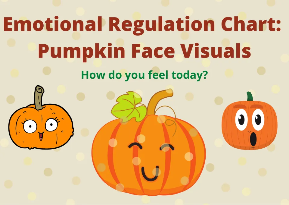 Emotional Regulation Chart: Pumpkin Face Visuals cover asking How do you feel today? with three cartoon pumpkin faces