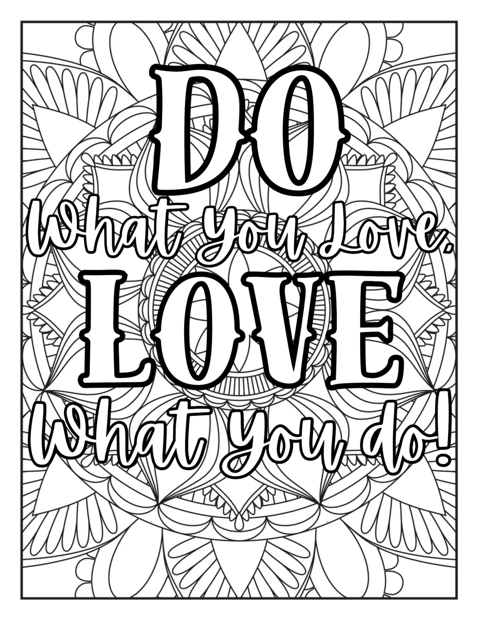 "Do what you love, love what you do!" with large serif DO and LOVE over a detailed petal mandala for coloring
