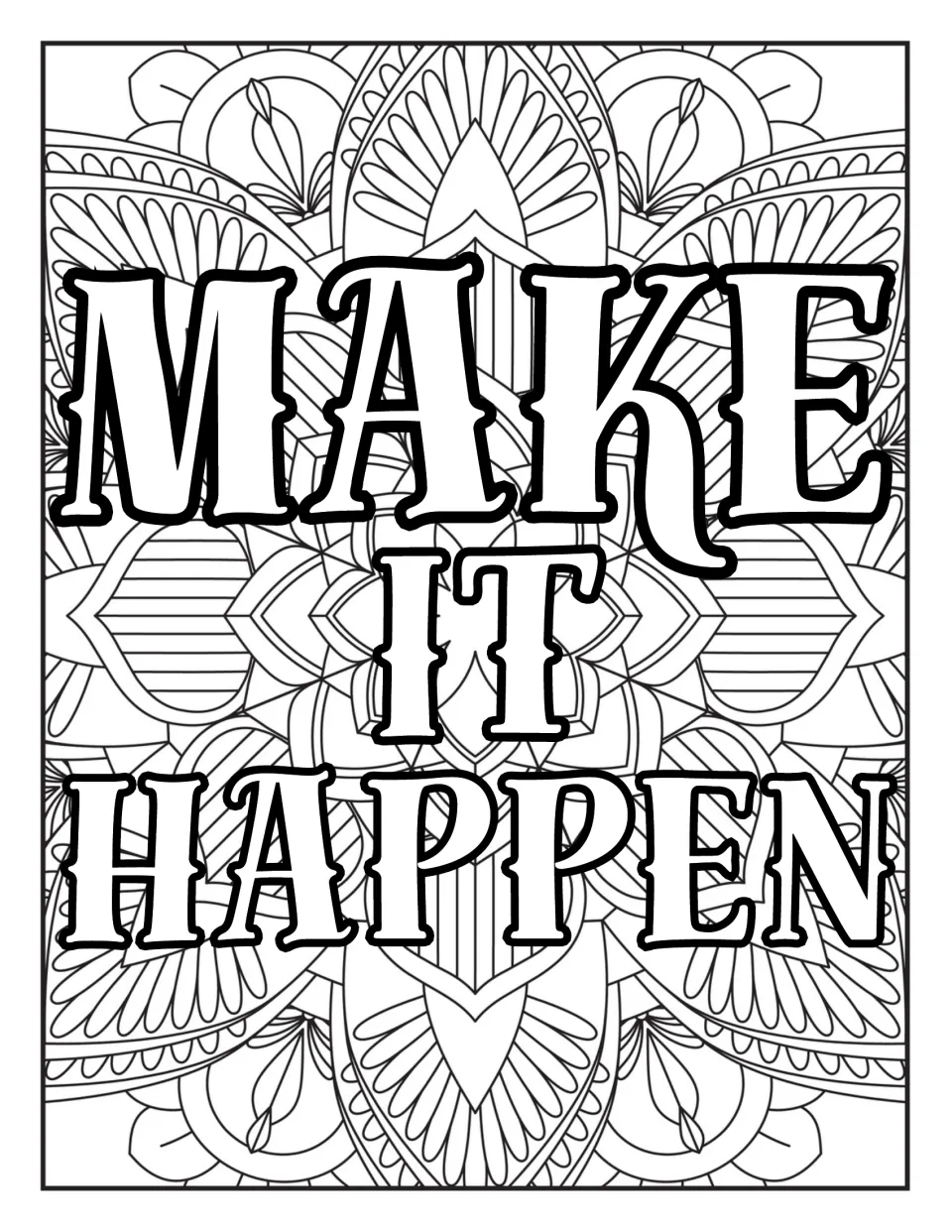"Make it happen" in large outlined serif letters set over an intricate feathered mandala, ready for coloring