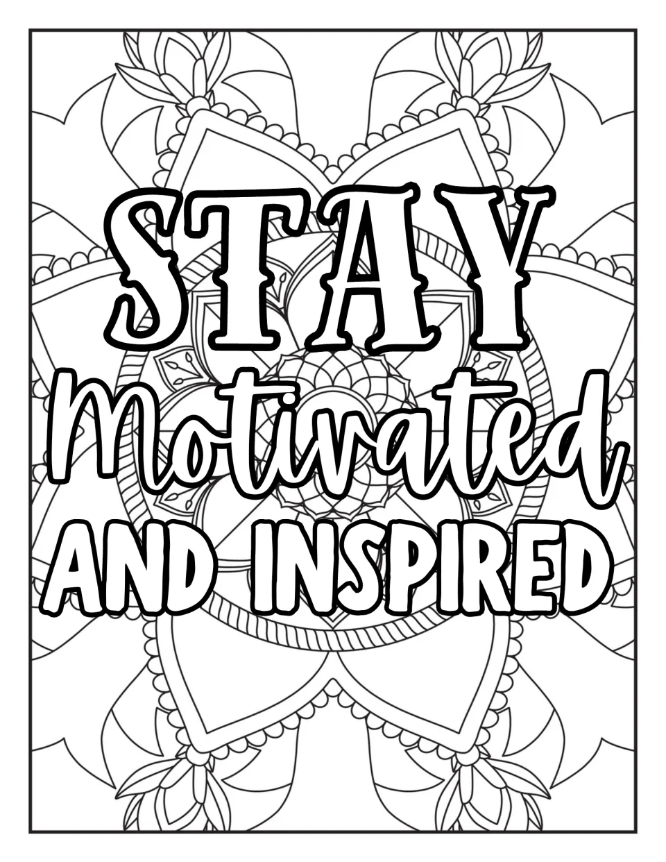 "Stay motivated and inspired" in serif, script and block lettering over a floral mandala for students to color