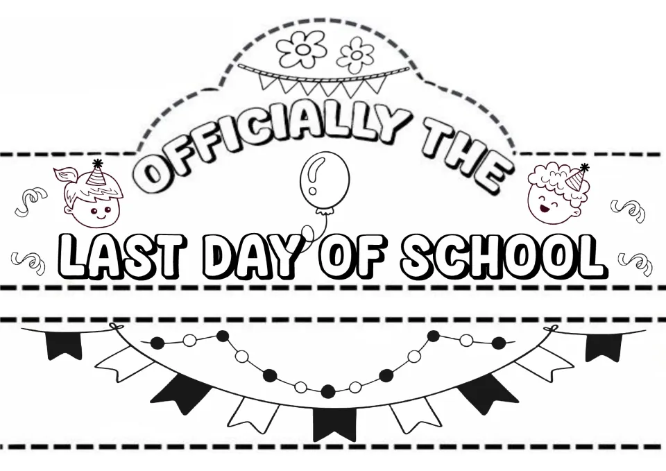 Last day of school crown: students color and cut out an "Officially the Last Day of School" front and pennant band
