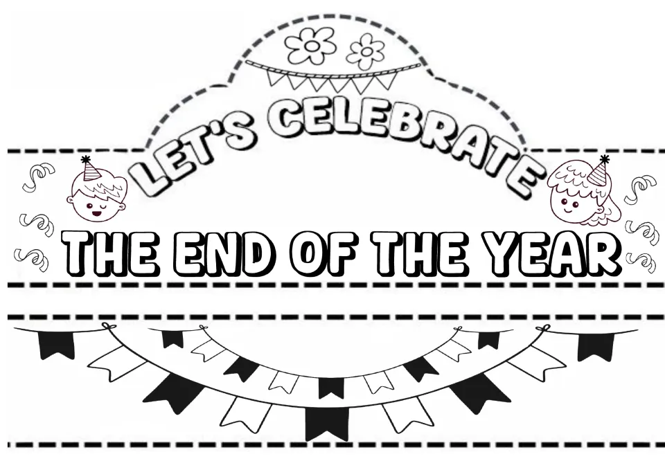 End of year crown: students color and cut out a "Let's Celebrate the End of the Year" front with flowers and pennant band