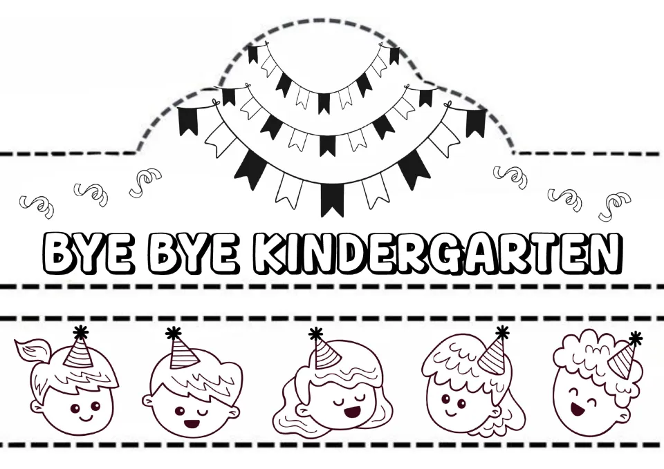 Goodbye kindergarten crown: students color and cut out a "Bye Bye Kindergarten" front and a band of five party-hat faces