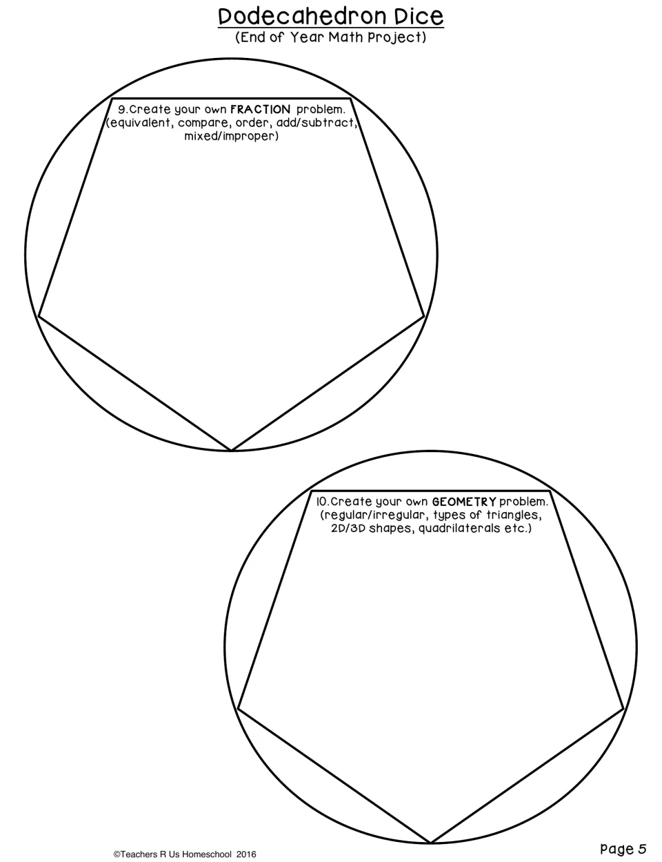 Fraction and geometry pieces: students write problems on equivalent, ordered or mixed fractions and triangles or 3D shapes