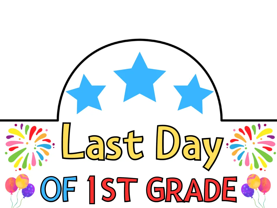 Last Day of 1st Grade crown in color: blue stars on the arch, rainbow fireworks and balloon bunches around the title