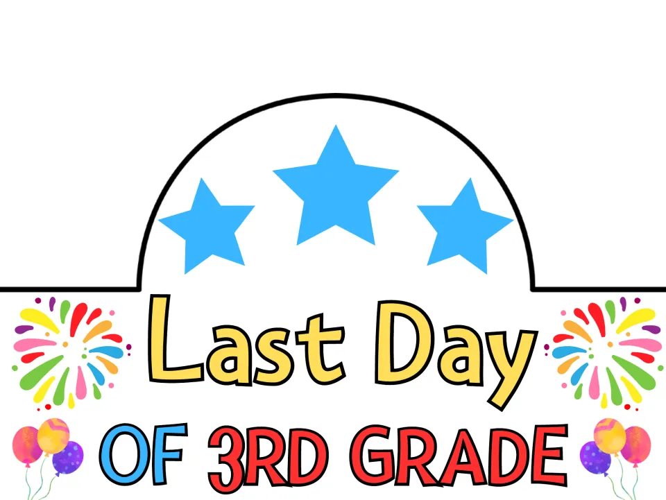 Last Day of 3rd Grade crown in color: three blue stars on the arch with rainbow fireworks and balloons beside the title