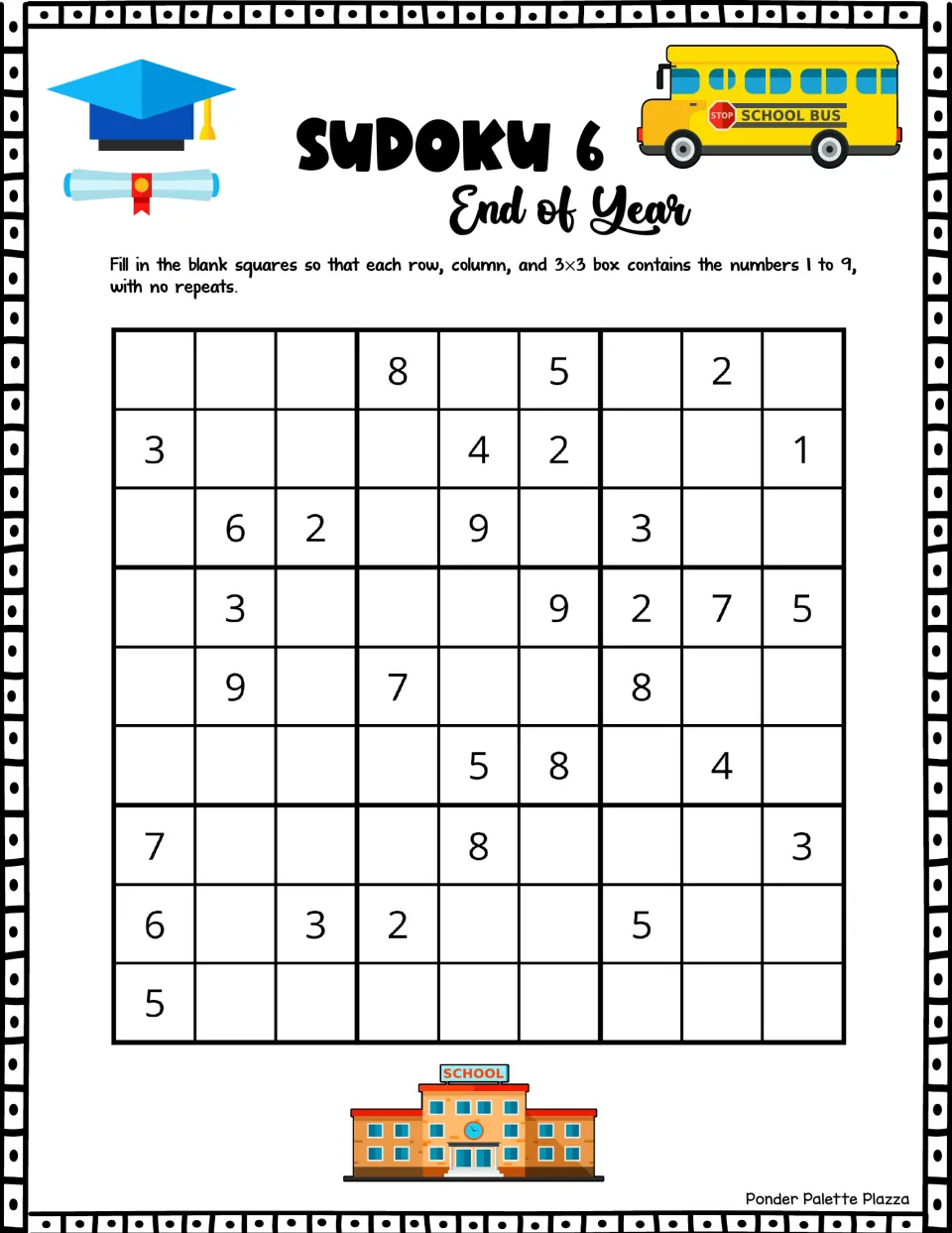 End of Year Sudoku 6: students fill blanks so no number 1 to 9 repeats in a row, column or box; top row gives 8, 5, 2