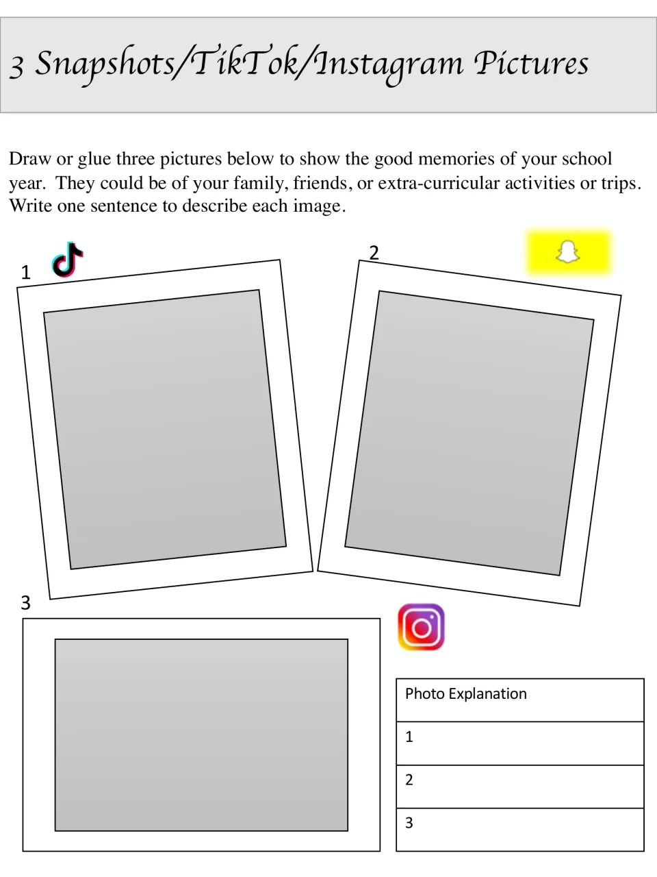 3 Snapshots/TikTok/Instagram Pictures: students draw or glue three photos of good memories and write a sentence for each