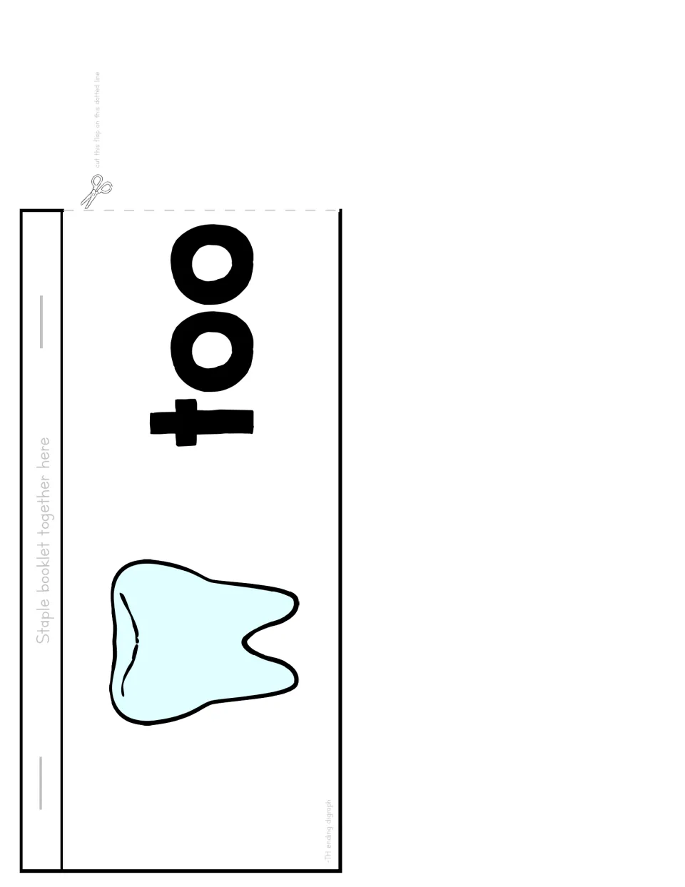 Flip booklet cut-out flap: too with a tooth picture, the last flap; stapled over the th page it reads tooth