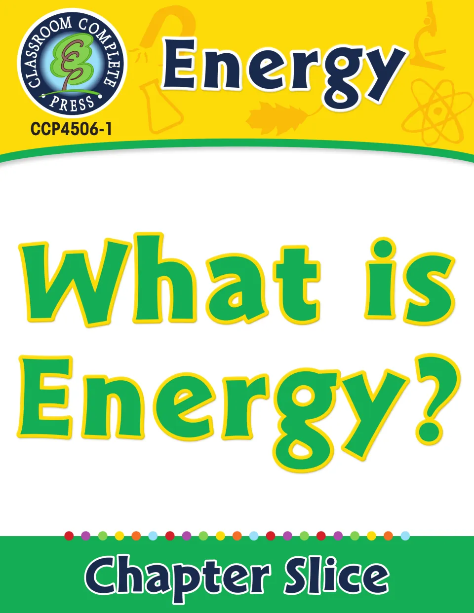 What Is Energy? chapter slice cover from the Energy unit by Classroom Complete Press, code CCP4506-1