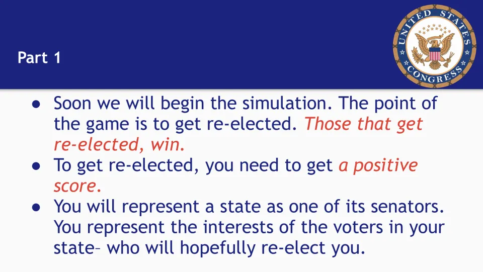 Simulation rules Part 1: each student acts as a state's senator, and the goal is to get re-elected with a positive score