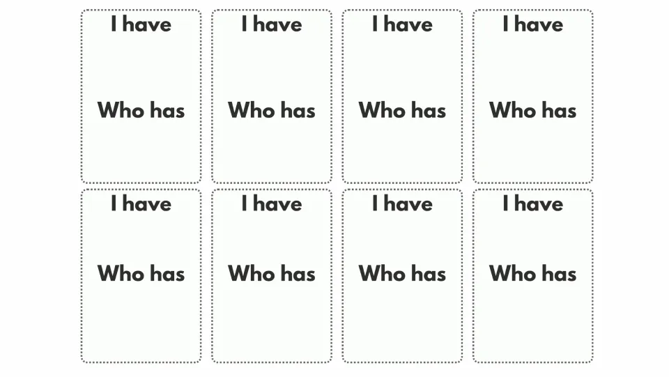 Eight blank vocabulary game cards retain the I have and Who has prompts for adding extra vocabulary words