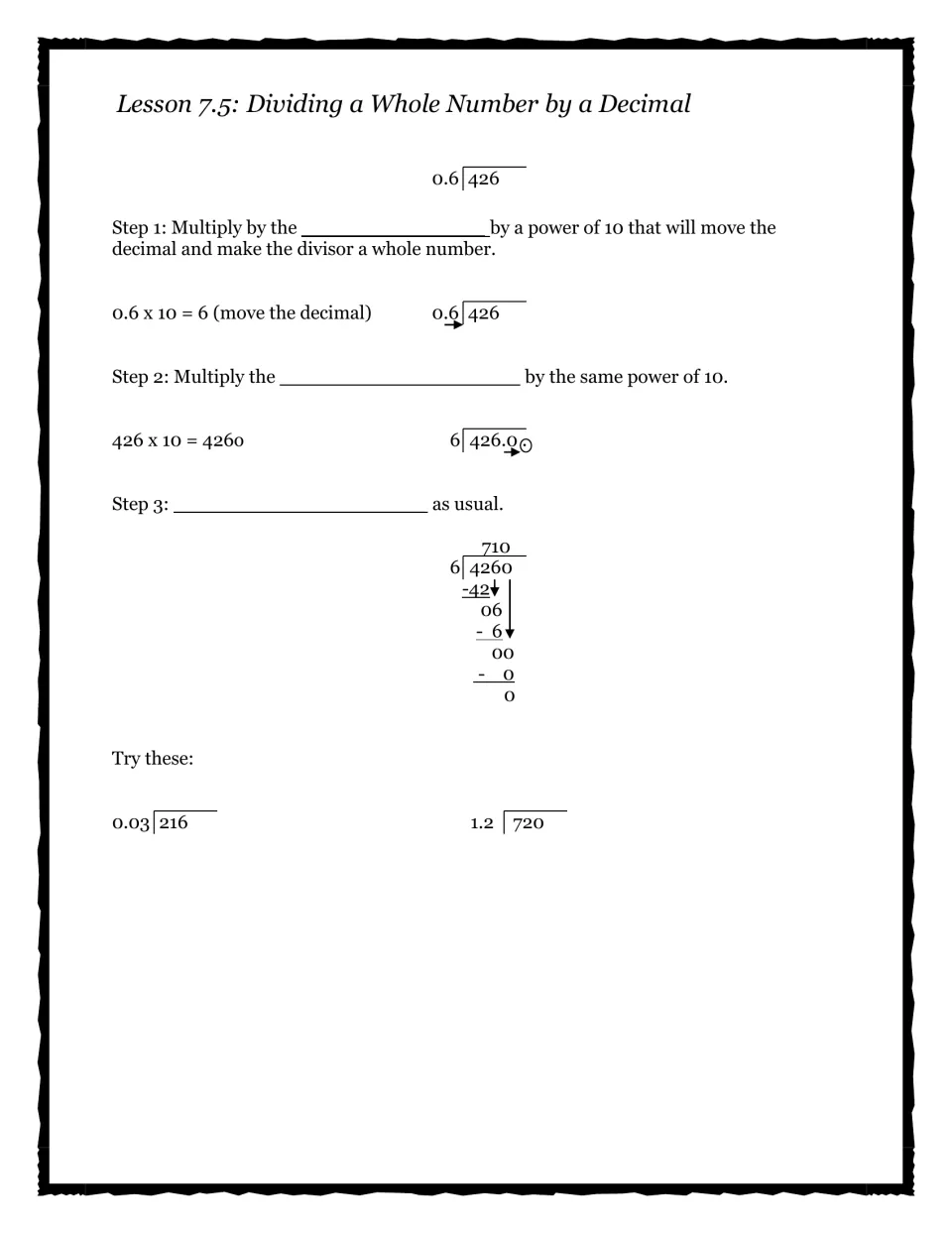 Lesson 7.5 dividing a whole number by a decimal: students make the divisor whole using powers of 10, as in 426 ÷ 0.6