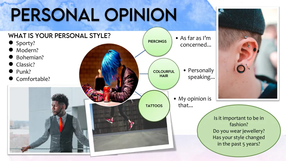 Personal style: students name their style and give opinions on piercings, colourful hair and tattoos using set phrases