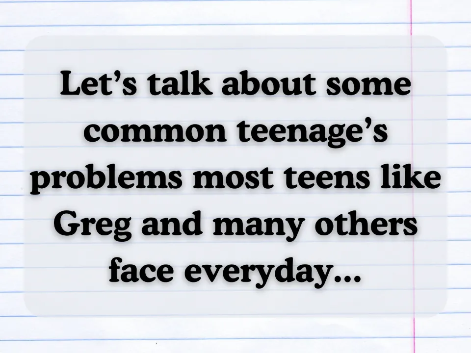 Transition slide inviting the class to talk about common problems teens like Greg face every day