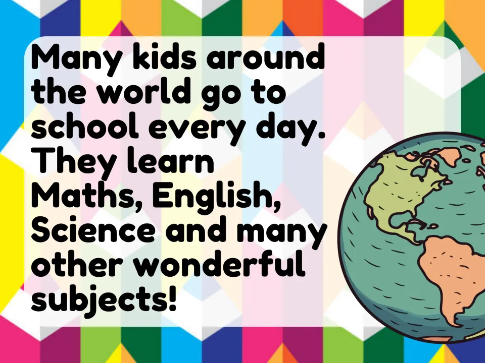Intro slide on schooling worldwide: many kids go to school daily and learn Maths, English and Science, beside a globe