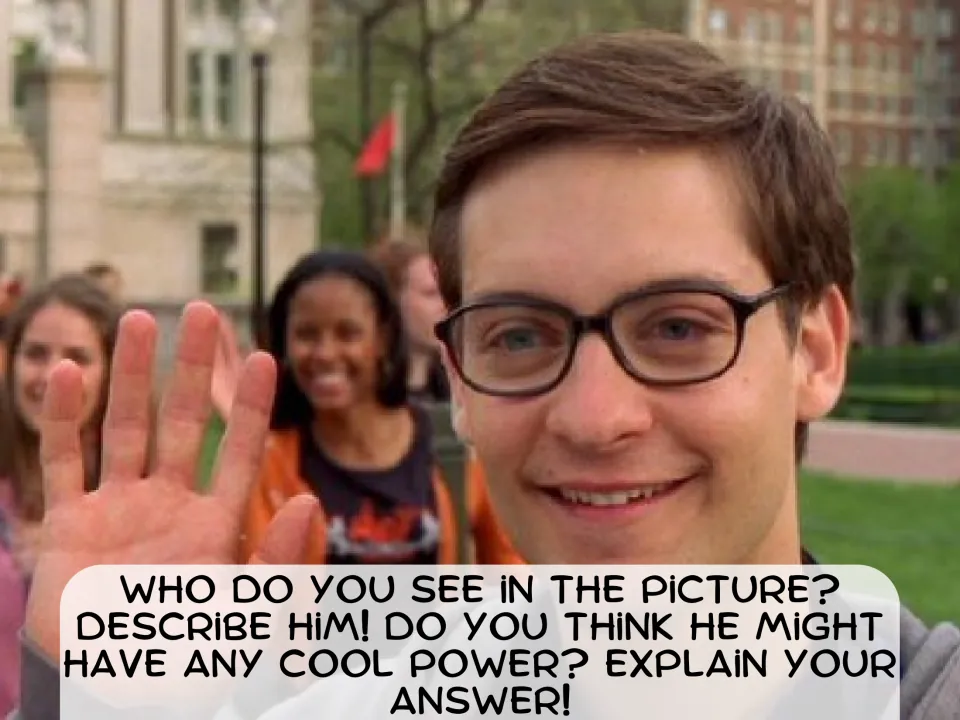 Picture description: students say who a smiling young man in glasses is, describe him and guess if he has a power
