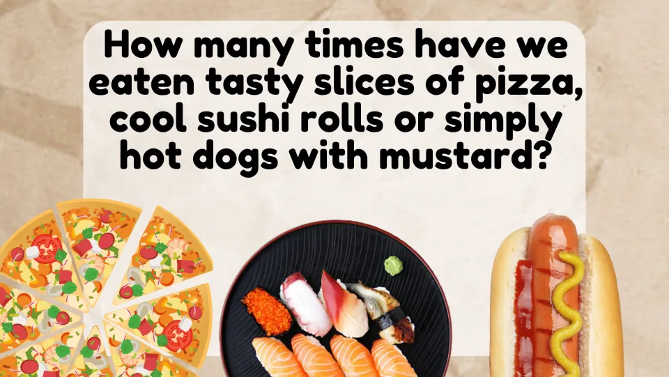 Familiar foods lead-in: slide asks how often we have eaten pizza, sushi rolls or hot dogs with mustard, shown in pictures