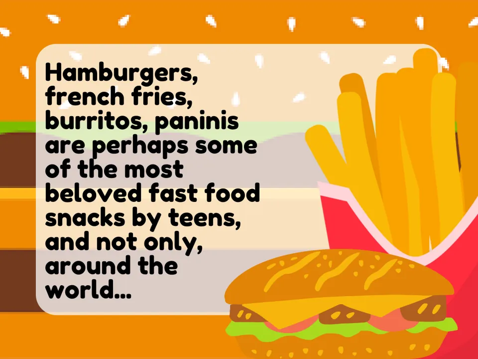 Fast food intro slide: hamburgers, french fries, burritos and paninis named as snacks loved by teens around the world