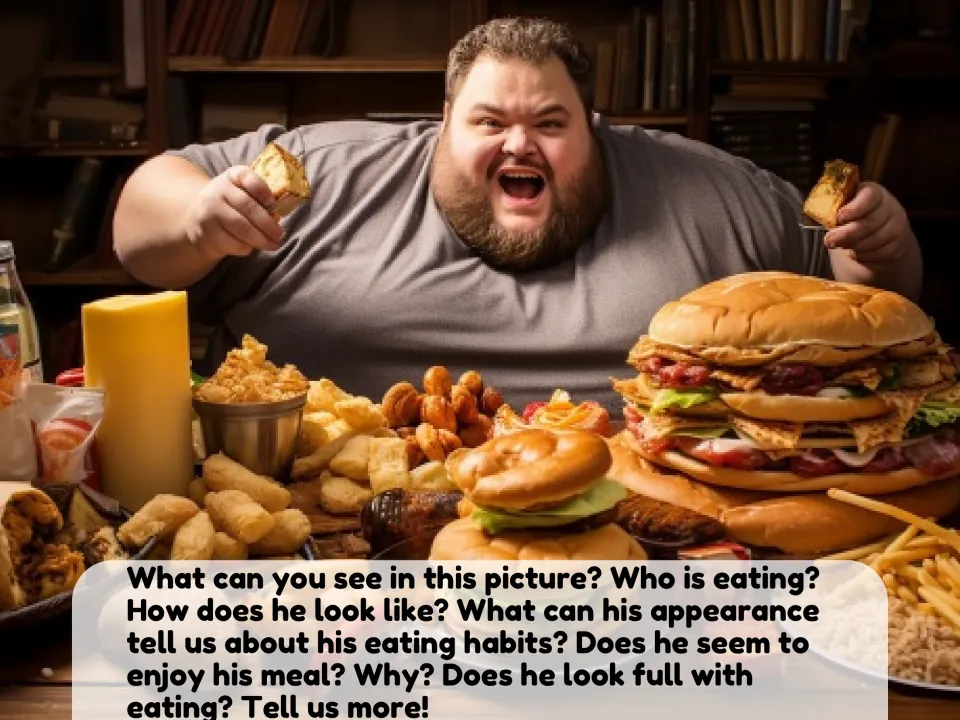 Picture description: a man at a table piled with burgers and fried food; students discuss his appearance and eating habits
