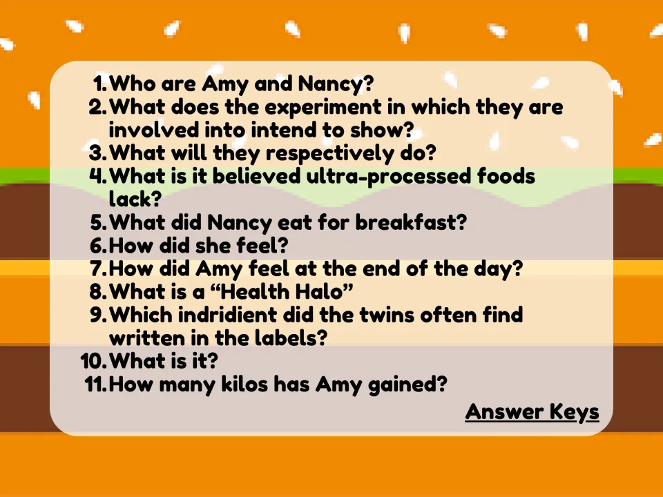Reading comprehension: 11 questions on Amy and Nancy's ultra-processed food experiment, the Health Halo and weight gain