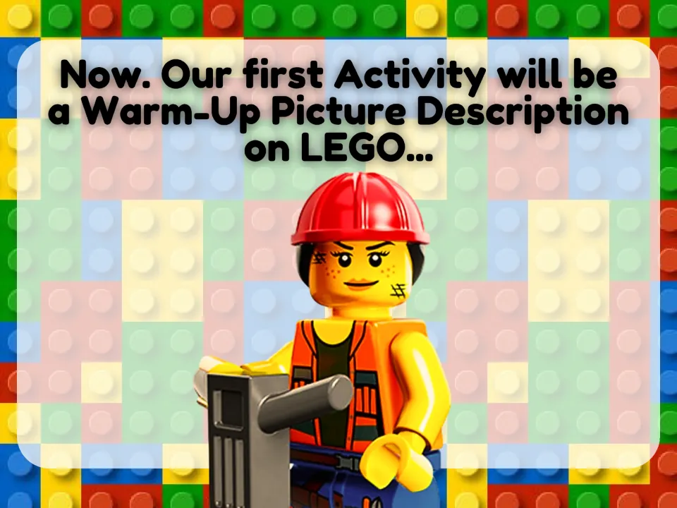 Activity introduction announcing a warm-up picture description about LEGO as the lesson's first activity.