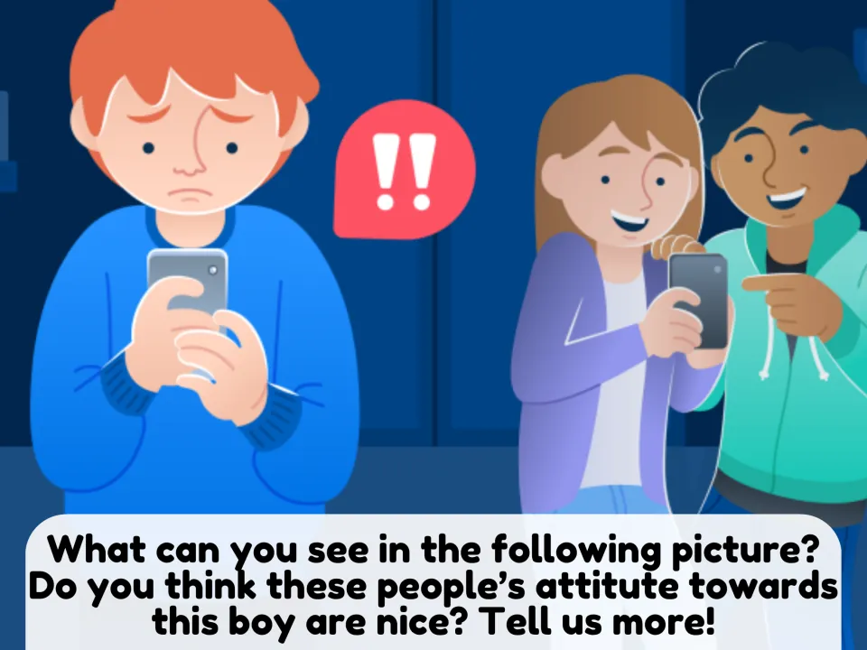 Picture description: two classmates laugh at a phone while a sad boy looks at his; students judge their attitude toward him