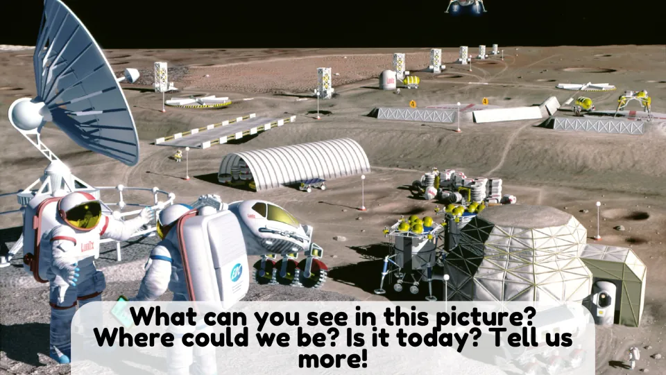 Picture description: students discuss an illustrated Moon base with astronauts and domes and whether it shows today