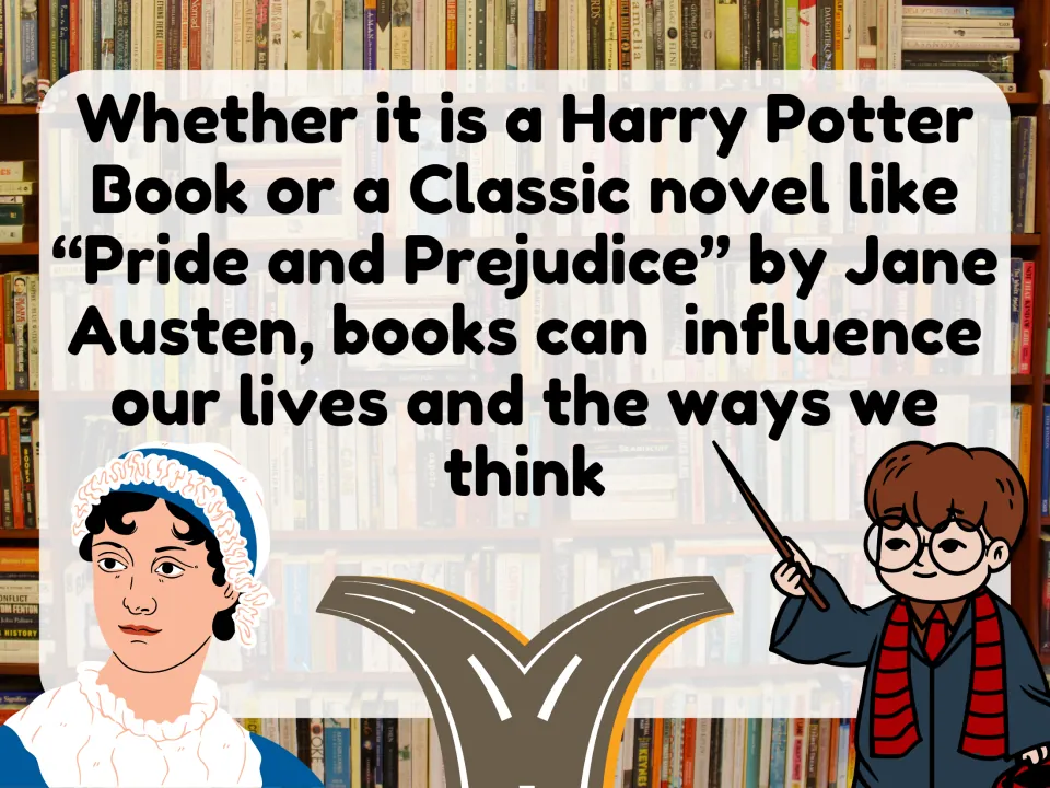 Slide on how books from Harry Potter to Jane Austen's Pride and Prejudice influence our lives and the ways we think