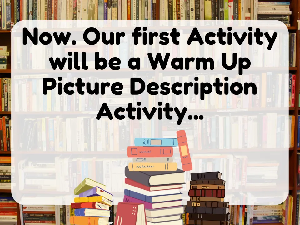 Transition slide announcing the first activity: a warm-up picture description activity, with stacks of books