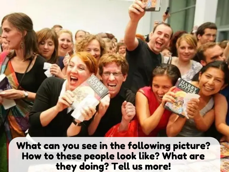 Picture description: students describe a cheering crowd holding up Harry Potter books and say what the people are doing