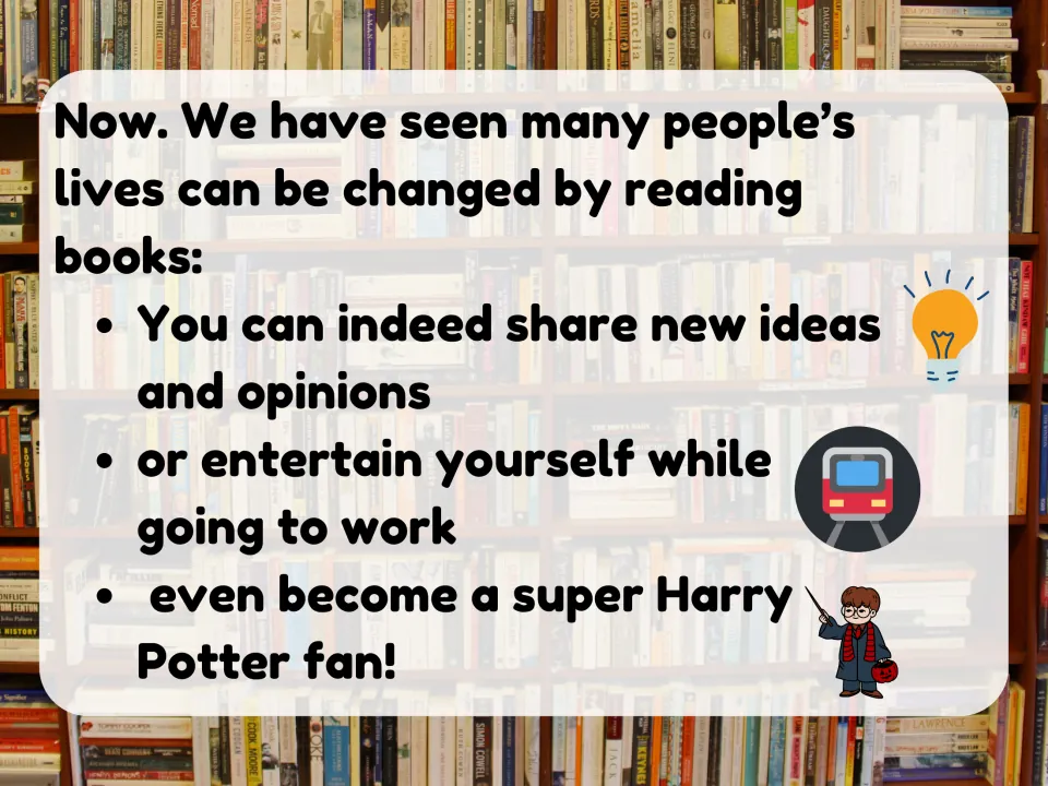 Recap: reading changes lives by sharing new ideas and opinions, entertainment while commuting and Harry Potter fandom