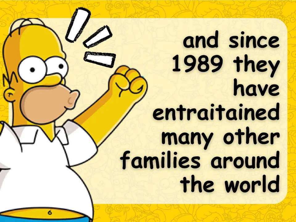 Introduction slide states that the Simpsons have entertained families around the world since 1989.