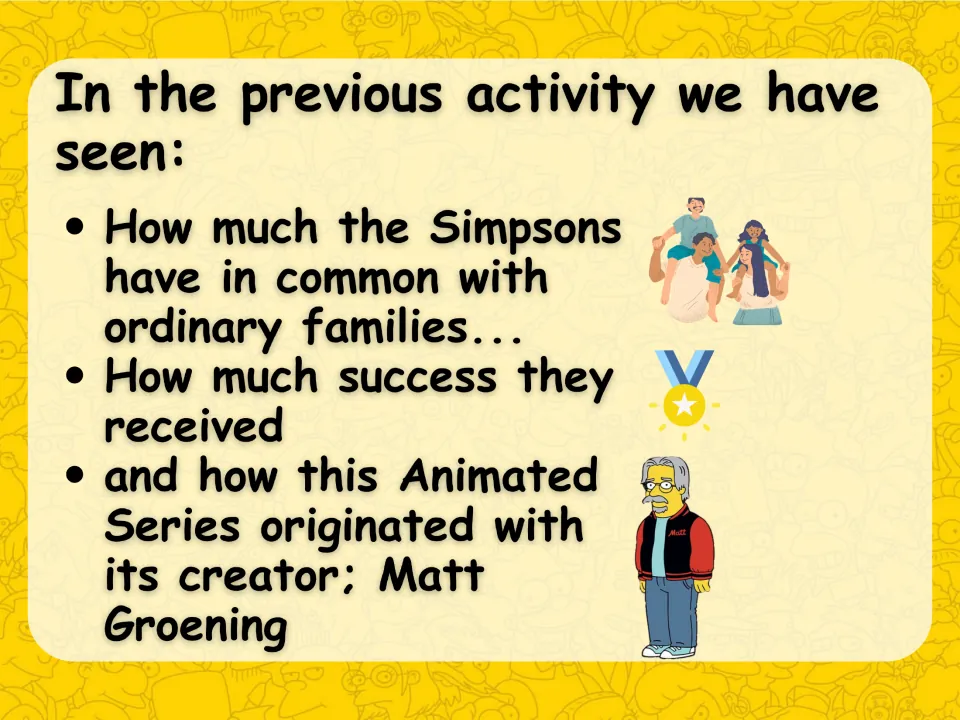 Warm-up recap reviews the Simpsons' similarities to ordinary families, their success, and creator Matt Groening.