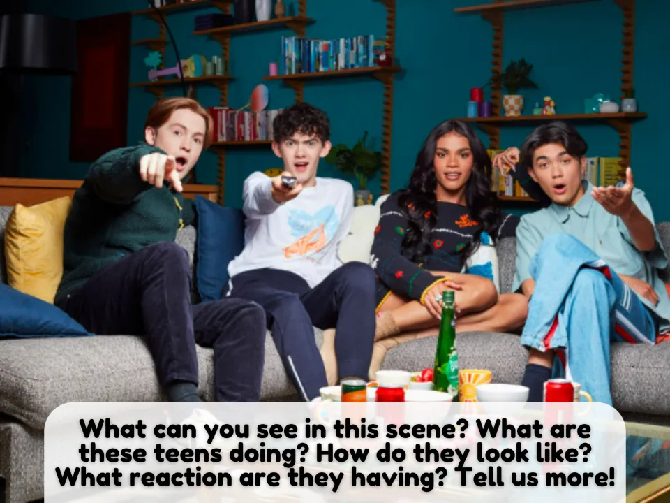 First picture-description scene shows four teens watching TV, with questions about their actions and reactions.