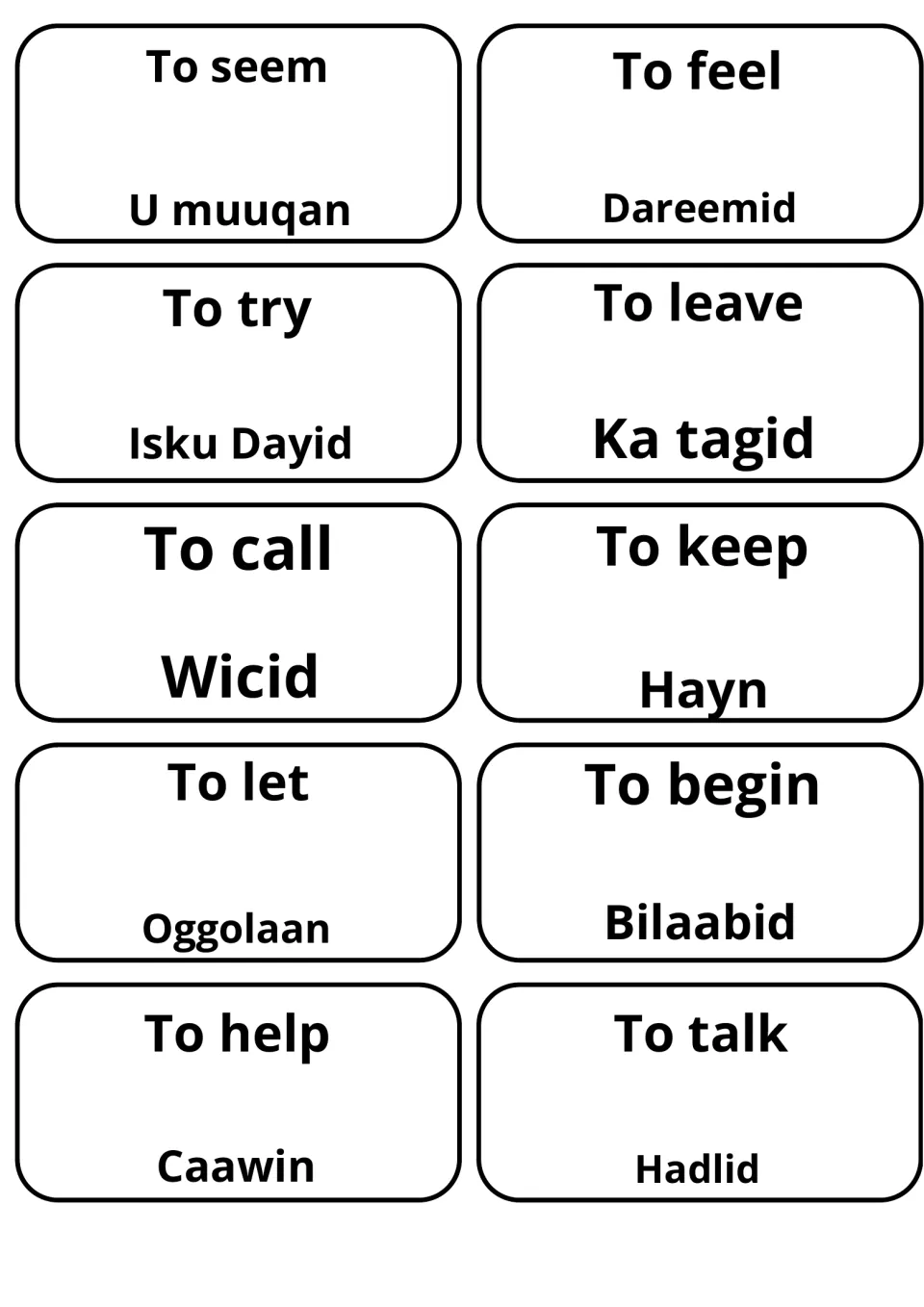 Somali translations for to seem, feel, try, leave, call, keep, let, begin, help and talk, such as U muuqan and Caawin