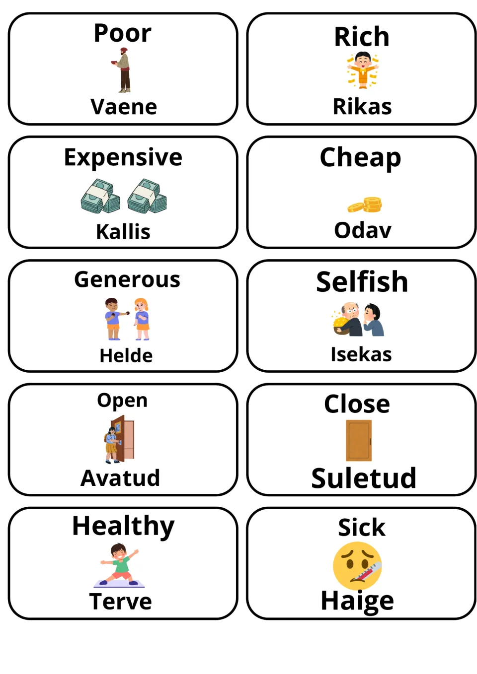 Money and health adjectives: poor/vaene, rich/rikas, expensive/kallis, cheap/odav, generous/helde, open, healthy, sick
