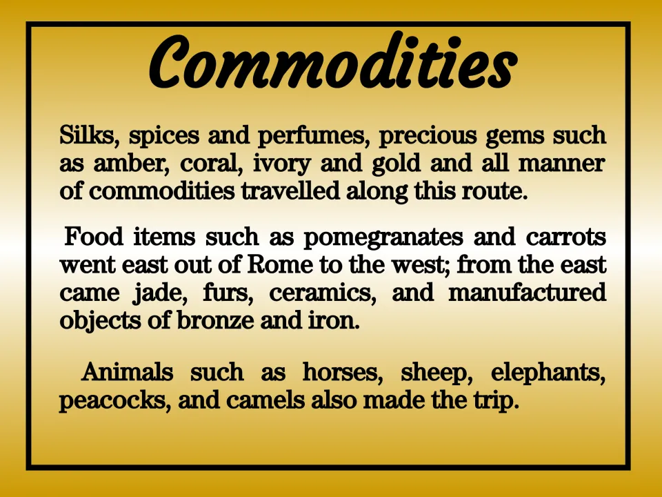 Commodities slide listing traded silk, spices, perfumes, gems, foods, metals, and animals such as camels