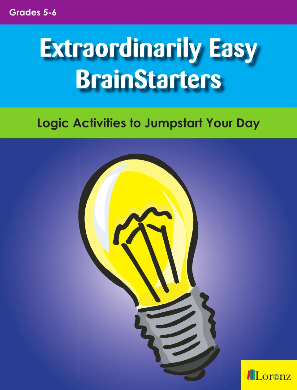 Cover of Extraordinarily Easy BrainStarters, a Grades 5-6 book of logic activities, shown with a lit light bulb drawing