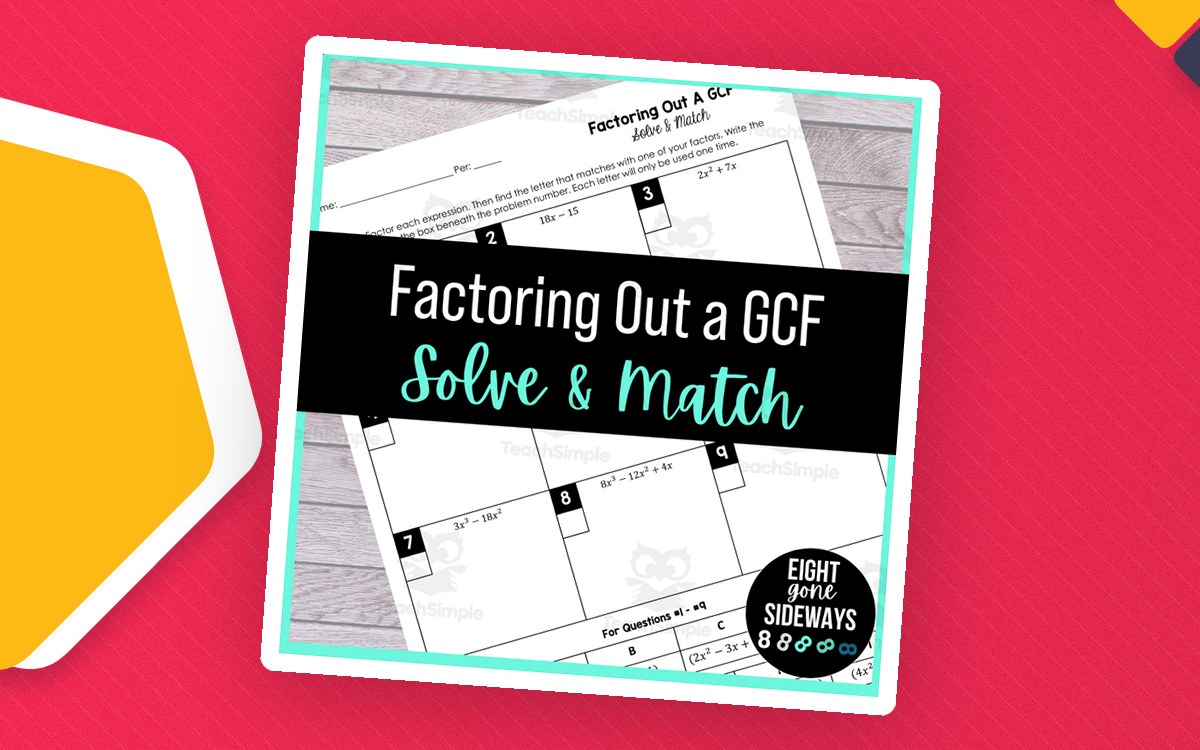 Factoring Out a GCF Solve and Match cover with worksheet previews, teal script, and an Eight Scene Sideways label.