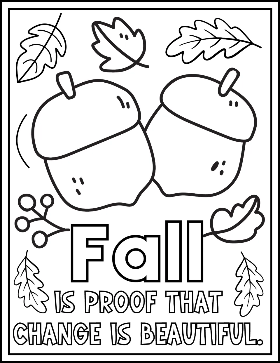 Fall coloring page featuring two acorns and leaves with the saying 'Fall is proof that change is beautiful.'