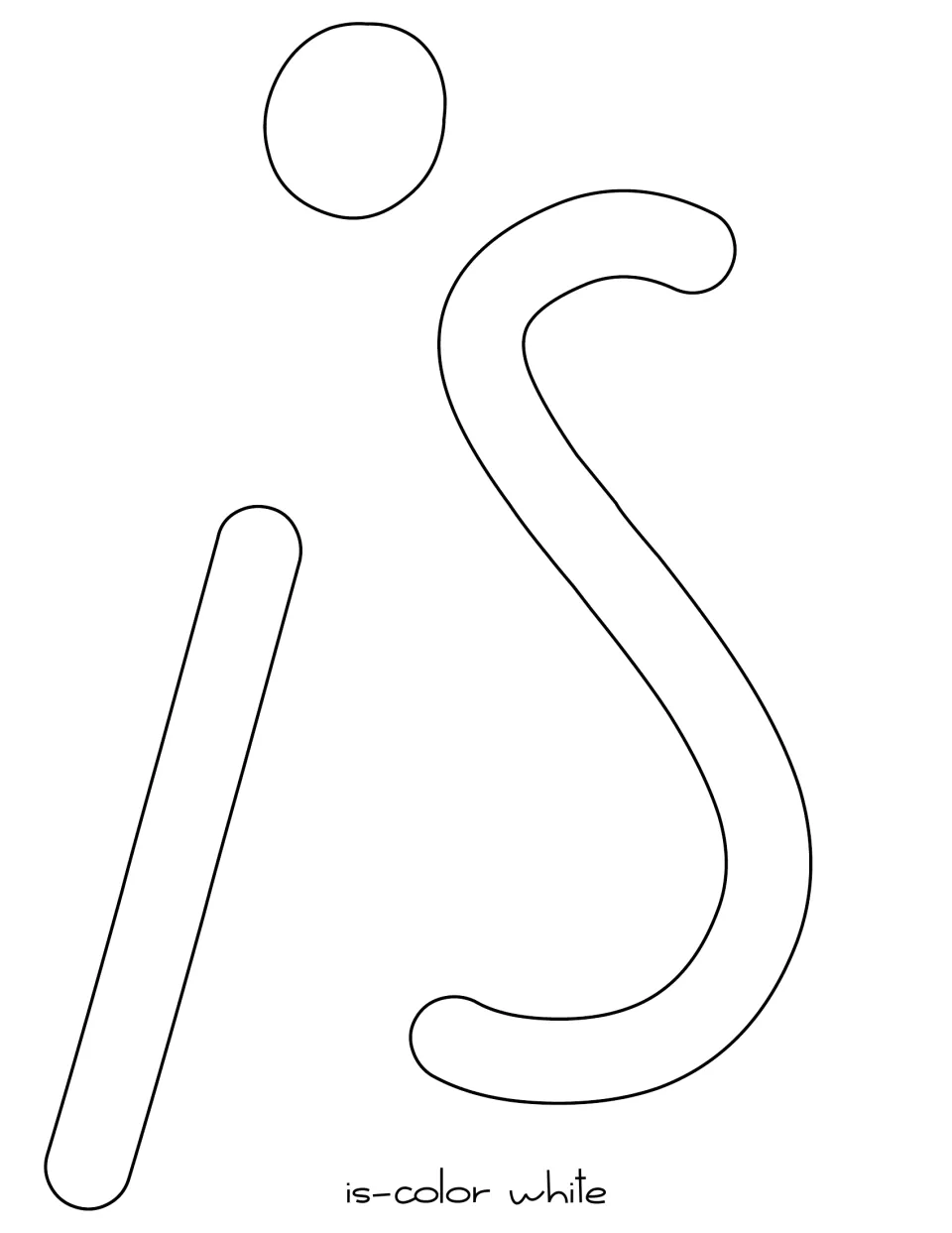Printable lowercase i and s templates for “is” in the seasonal bulletin board title, labeled to color white
