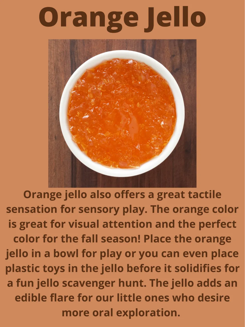 Orange Jello activity: explore gelatin in a bowl or hide plastic toys before it sets for a scavenger hunt